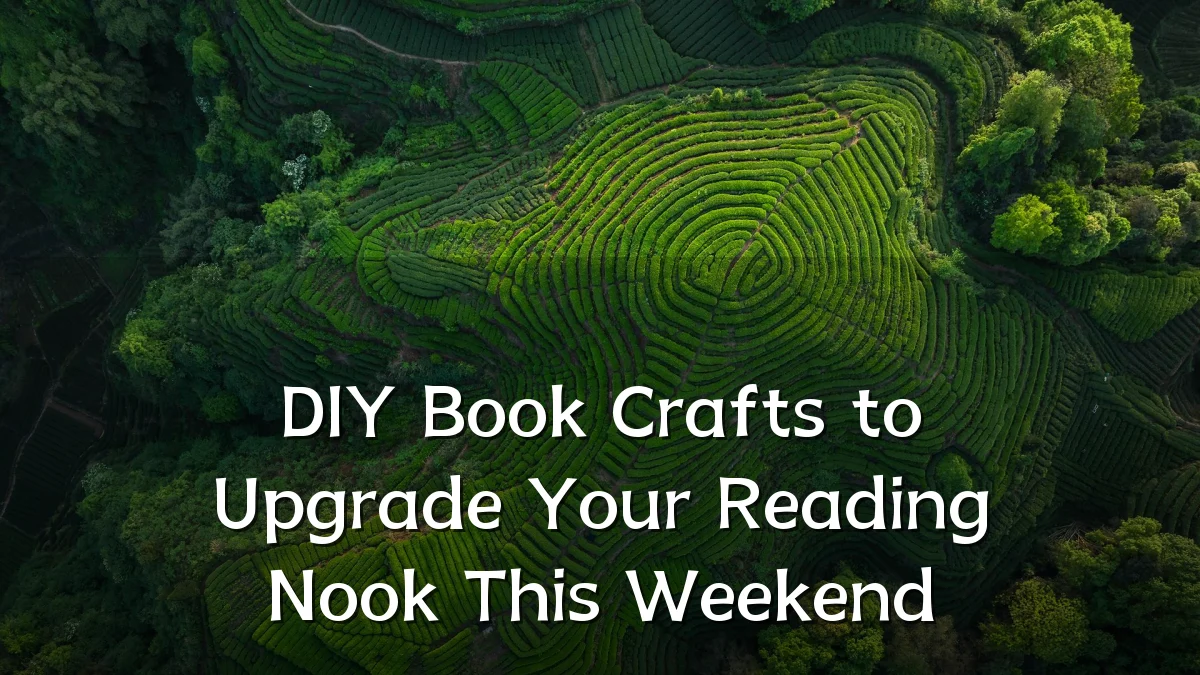 DIY Book Crafts to Upgrade Your Reading Nook This Weekend