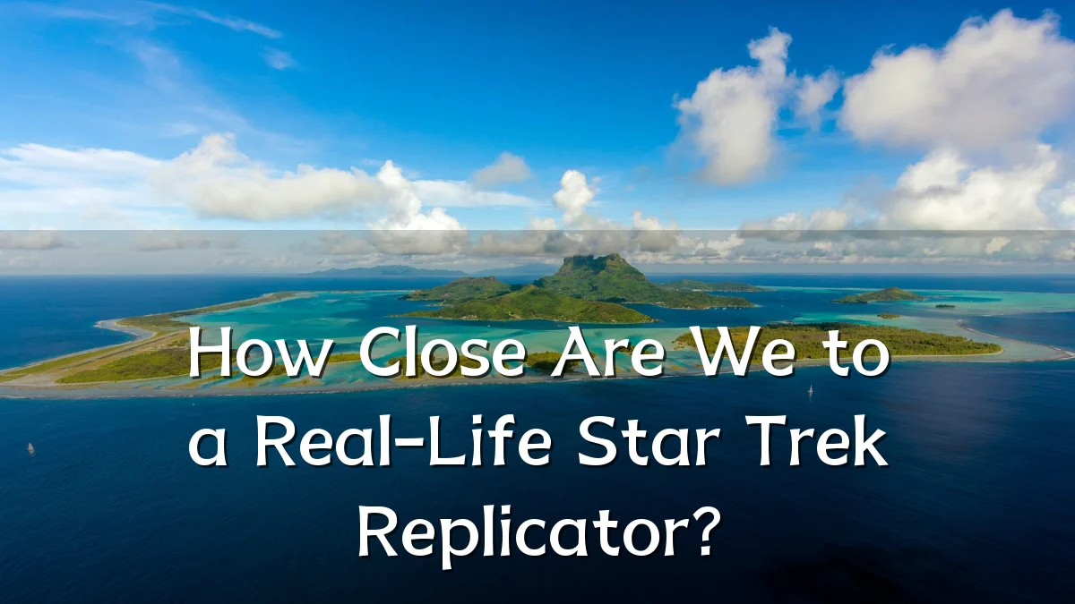 How Close Are We to a Real-Life Star Trek Replicator?