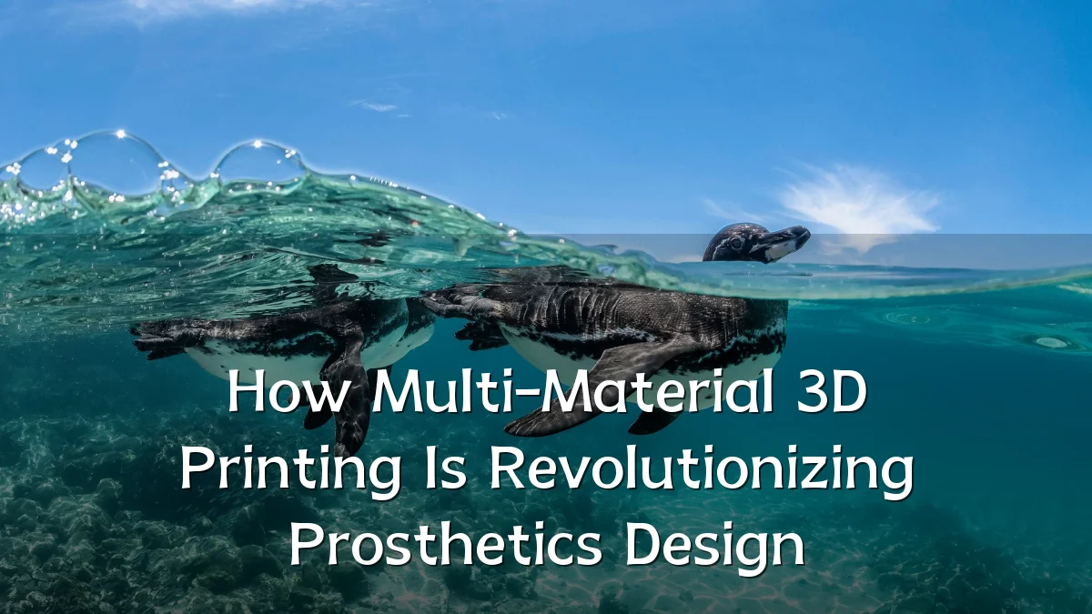 How Multi-Material 3D Printing Is Revolutionizing Prosthetics Design