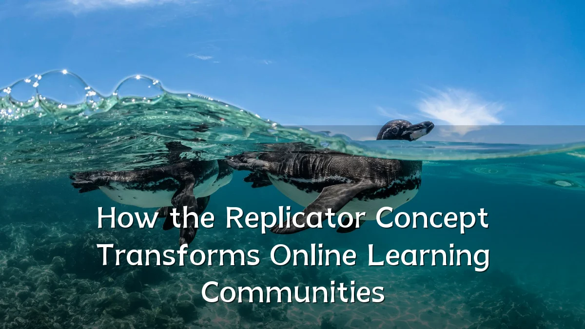 How the Replicator Concept Transforms Online Learning Communities