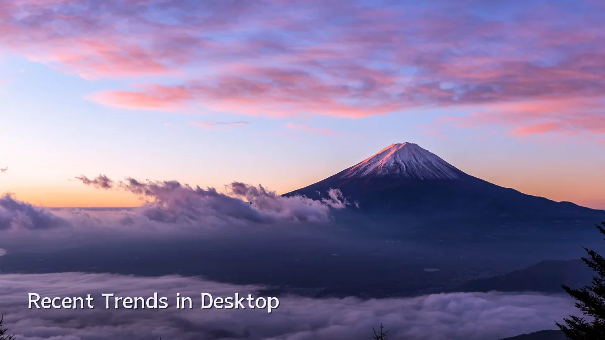 Recent Trends in Desktop