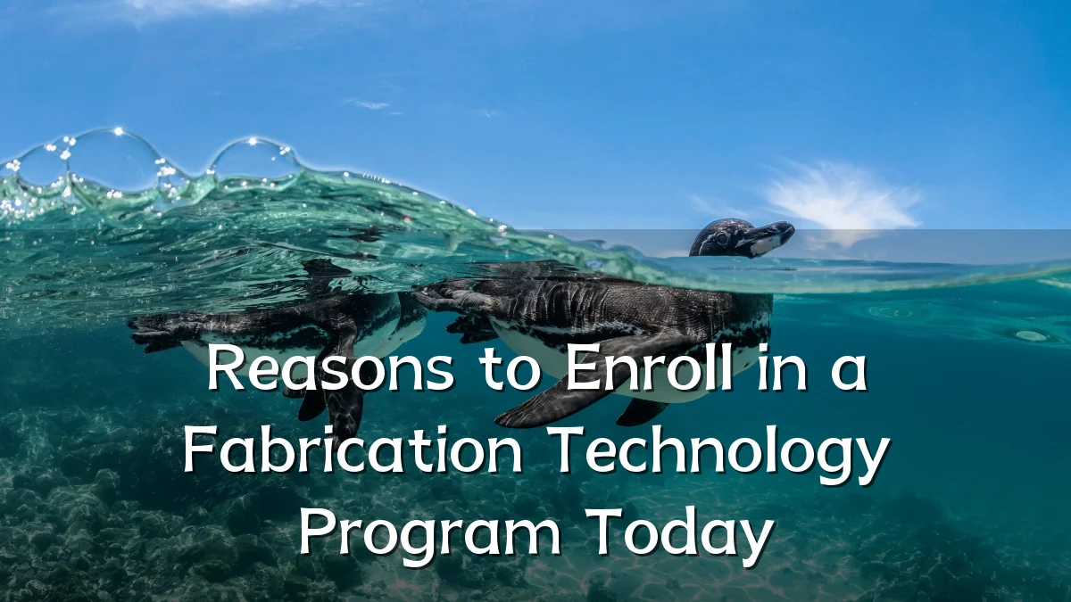 Reasons to Enroll in a Fabrication Technology Program Today