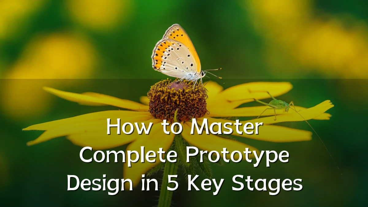 How to Master Complete Prototype Design in 5 Key Stages