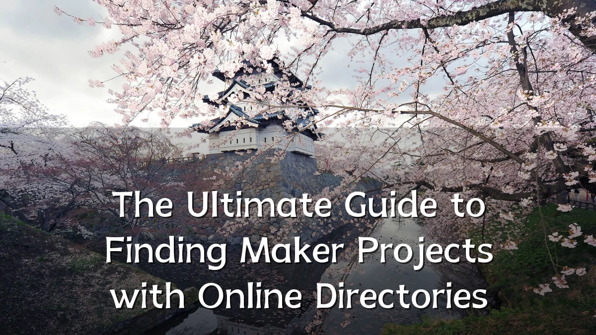 The Ultimate Guide to Finding Maker Projects with Online Directories