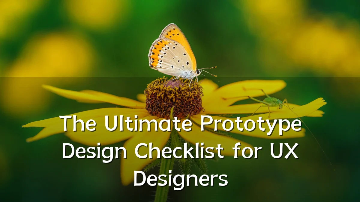The Ultimate Prototype Design Checklist for UX Designers